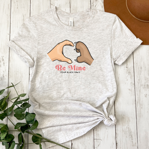 Be Mine Paw and Hand T-Shirt