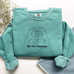 Be My Valentine Sweatshirt