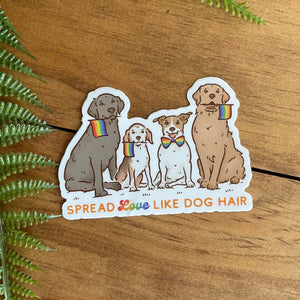 Spread Love Like Dog Hair Vinyl Sticker