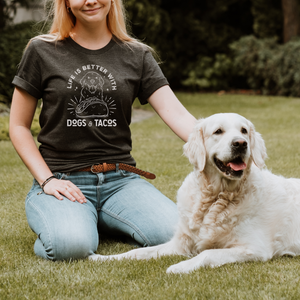 Life is Better with Dogs and Tacos T-Shirt (choice of 2 colors)