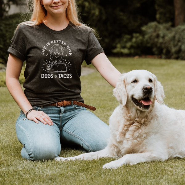 Life is Better with Dogs and Tacos T Shirt choice of 2 colors