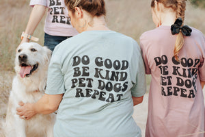 Do Good, Be Kind, Pet Dogs, Repeat T-Shirt