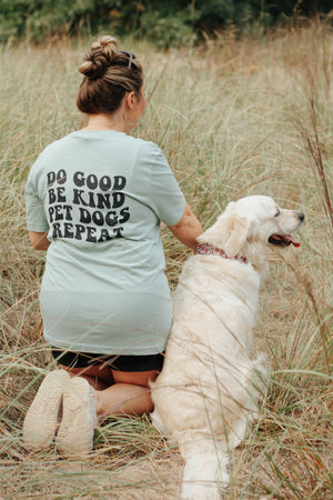 Do Good, Be Kind, Pet Dogs, Repeat T-Shirt