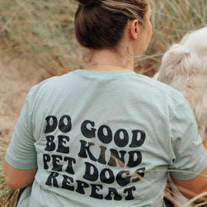 Do Good, Be Kind, Pet Dogs, Repeat T-Shirt