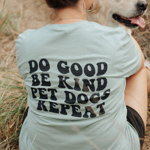 Do Good, Be Kind, Pet Dogs, Repeat T-Shirt