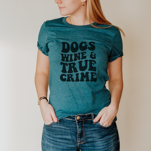 Dogs Wine and True Crime T-shirt