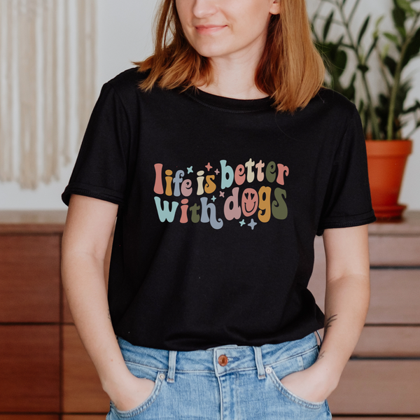 Life is Better With Dogs T-Shirt