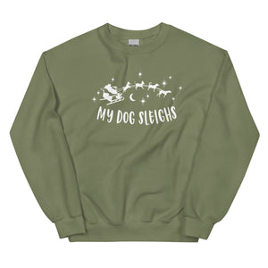 My Dog Sleighs Sweatshirt