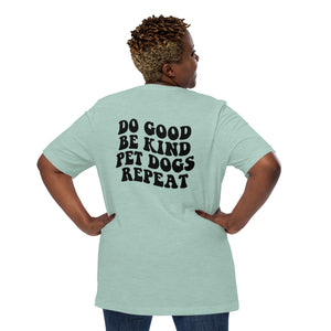 Do Good, Be Kind, Pet Dogs, Repeat T-Shirt